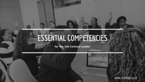 Essential Competencies for 21st Century Leaders